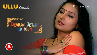 Devrani Jethani Aur Woh Part 1 – [S01E01] – 2023 – Hindi Sexy Web Series – Ullu