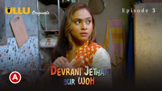 Devrani Jethani Aur Woh Part 2 – [S01E01] – 2023 – Hindi Sexy Web Series – Ullu