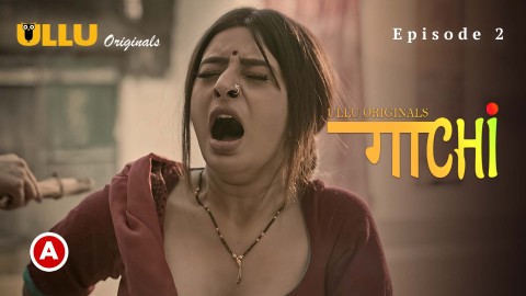 Gaachi Part 1 – S01E02 – 2022 – Desi Sex Web Series – Ullu