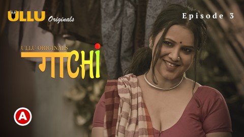 Gaachi Part 1 – S01E03 – 2022 – Desi Sex Web Series – Ullu