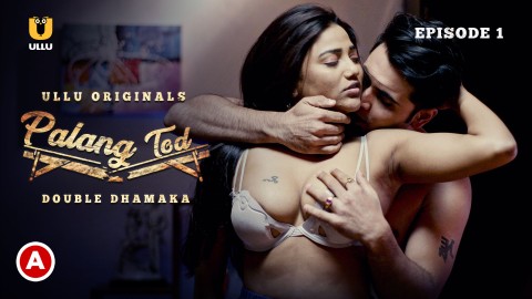 Palang Tod-Double Dhamaka – S01E01 – 2021 – Hindi Sexy Web Series – Ullu