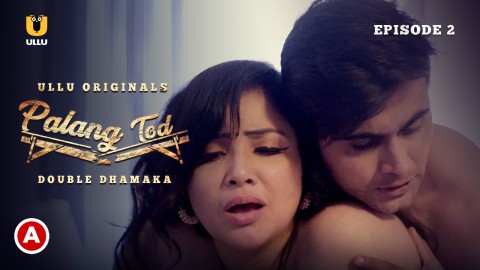 Palang Tod-Double Dhamaka – S01E02 – 2021 – Hindi Sexy Web Series – Ullu