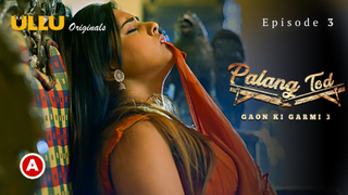 Palang Tod-Gaon Ki Garmi 3 Part 1 – S01E03 – 2023 – Hindi Sex Web Series – Ullu