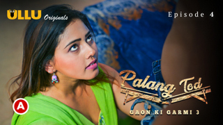 Palang Tod-Gaon Ki Garmi 3 Part 1 – S01E04 – 2023 – Hindi Sex Web Series – Ullu