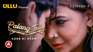 Palang Tod-Gaon Ki Garmi – Part 2 – S03E01 – 2023 – Desi Sexy Web Series – Ullu