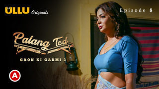 Palang Tod-Gaon Ki Garmi – Part 2 – S03E04 – 2023 – Desi Sexy Web Series – Ullu