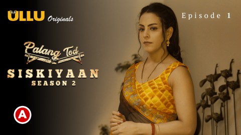 Palang Tod-Siskiyaan Part 1 S02E01 – 2022 – Hindi Sexy Web Series – Ullu