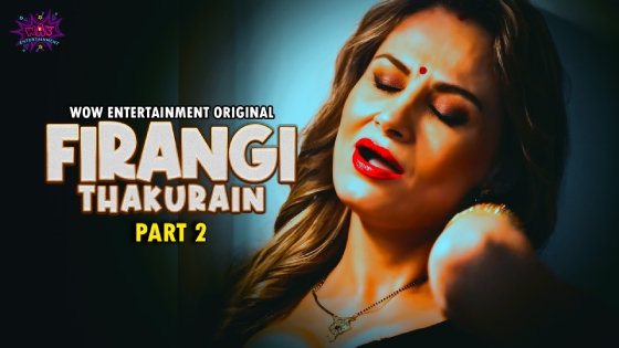 Firangi Thakurain – S01E04 – 2023 – Desi Sex Web Series – WowEntertainment