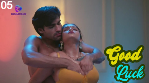 Good Luck – S01E05 – 2023 – Desi Sex Web Series – Besharams