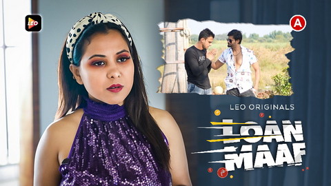 Loan Maaf – 2023 – Desi Sex Short Film – LeoApp