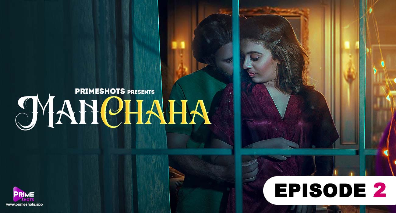 Manchaha – S01E02 – 2023 – Desi Sex Web Series – PrimeShots