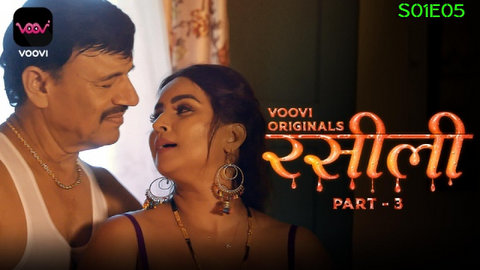 Rasili – S01E05 – 2023 – Desi Sex Web Series – Voovi