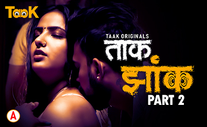 Taak Jhank – S01E03 – 2023 – Desi Sex Web Series – TaakCinema