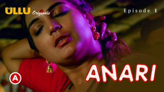 Anari Part 1 – S01E01 – 2023 – Desi Sex Web Series – Ullu