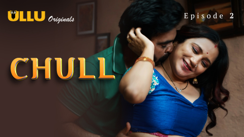 Chull Part 1 – S01E02 – 2023 – Desi Sex Web Series – Ullu