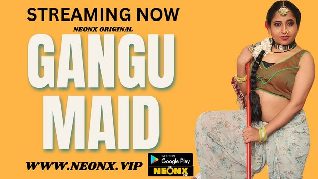 Gangu Maid – 2023 – Desi UNCUT Sex Short Film – Neonx