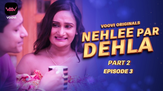 Nehlee Par Dehla – S01E03 – 2023 – Desi Sex Web Series – Voovi