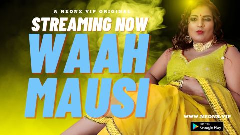 Waah Mausi – 2023 – Uncut Desi Sex Short Film – NeonX