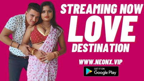 Love Destination – 2023 – Desi Uncut Sex Short Film – NeonX