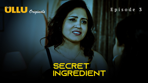 Secret Ingredient Part 1 – S01E03 – 2023 – Desi Sex Web Series – Ullu