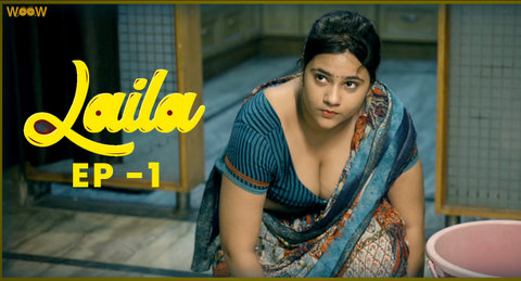 Laila – S01E01 – 2022 – Desi Sex Web Series – WOOW