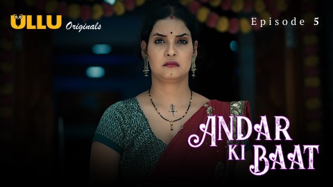 Andar Ki Baat Part 1 – S01E05 – 2023 – Desi Sexy Web Series – Ullu