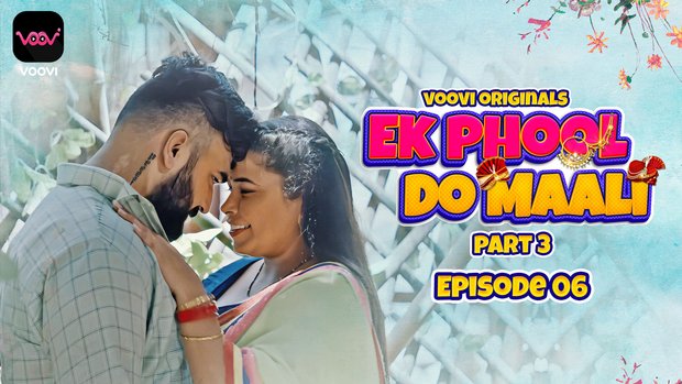 Ek Phool Do Maali – S01E06 – 2023 – Desi Sexy Web Series – Voovi