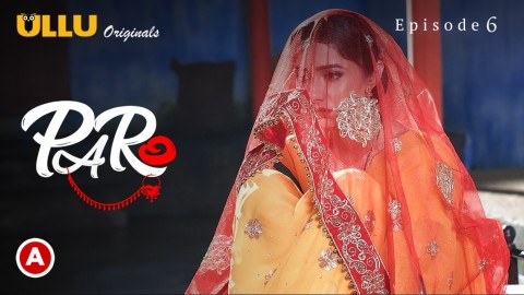 Paro – S01E06 – 2022 – Desi Sexy Web Series – Ullu