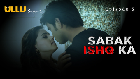 Sabak Ishq Ka Part 2 – S01E02 – 2023 – Desi Sexy Web Series – Ullu