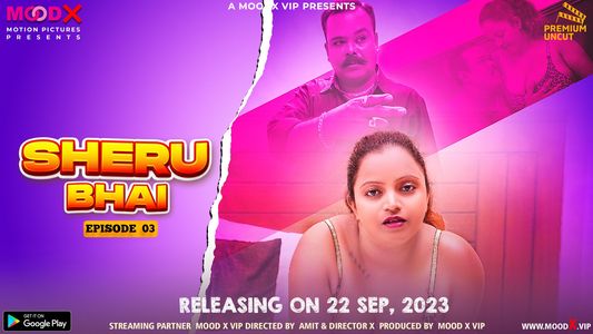 Sheru Bhai – S01E03 – 2023 – Desi Uncut Sexy Web Series – MoodX