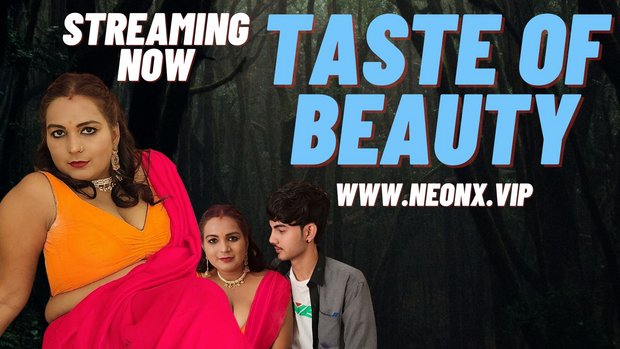 Taste Of Beauty – 2023 – Desi Uncut Sexy Short Film – NeonX