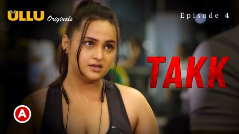 Takk Part 2 – S01E02 – 2022 – Desi Sexy Web Series – Ullu