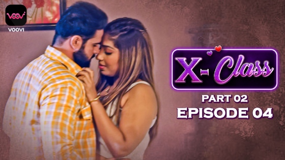 X Class – S01E04 – 2023 – Desi Sexy Web Series – Voovi
