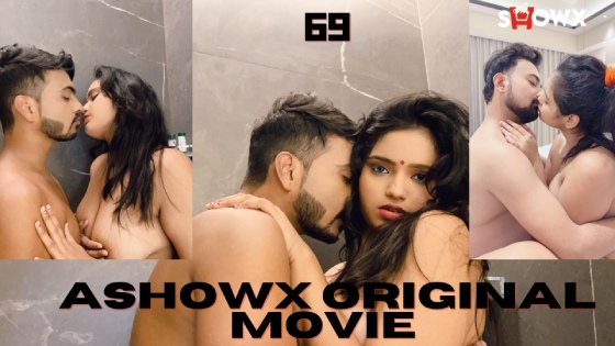 69 – 2023 – Desi Uncut Porn Short Film – ShowX