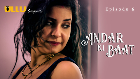 Andar Ki Baat Part 2 – S01E01 – 2023 – Desi Porn Web Series – Ullu