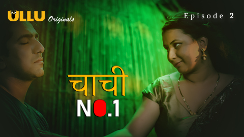 Chachi No. 1 – Part 1 – S01E02 – 2023 – Desi Porn Web Series – Ullu