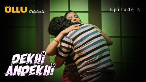 Dekhi Andekhi Part 1 – S01E04 – 2023 – Desi Porn Web Series – Ullu
