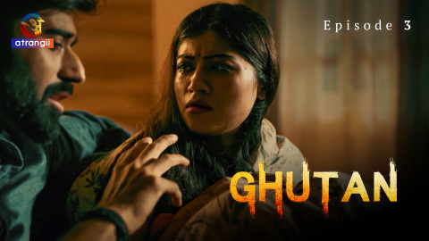 Ghutan – S01E03 -2023 – Desi Porn Web Series – Atrangii