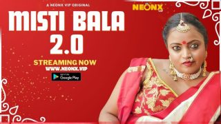 Misti Bala 2.0 – 2023 – Desi Uncut Porn Short Film – NeonX