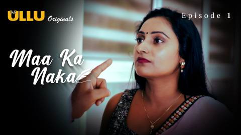 Maa Ka Naka Part 1 – S01E01 – 2023 – Desi Porn Web Series – Ullu