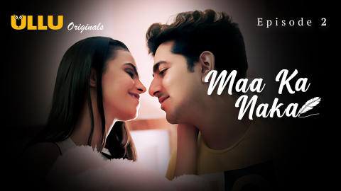 Maa Ka Naka Part 1 – S01E02 – 2023 – Desi Porn Web Series – Ullu