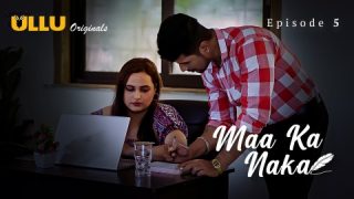 Maa Ka Naka Part 1 – S01E05 – 2023 – Desi Porn Web Series – Ullu
