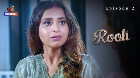 Rooh – S01E02 – 2023 – Desi Sexy Web Series – Atranjii