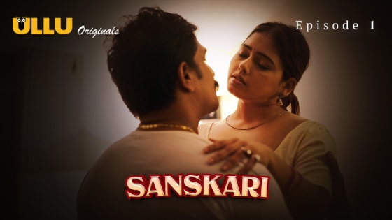 Sanskari Part 1 – S01E01 – 2023 – Desi Porn Web Series – Ullu