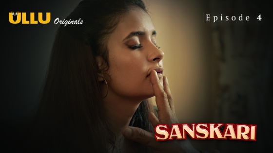 Sanskari Part 1 – S01E04 – 2023 – Desi Porn Web Series – Ullu