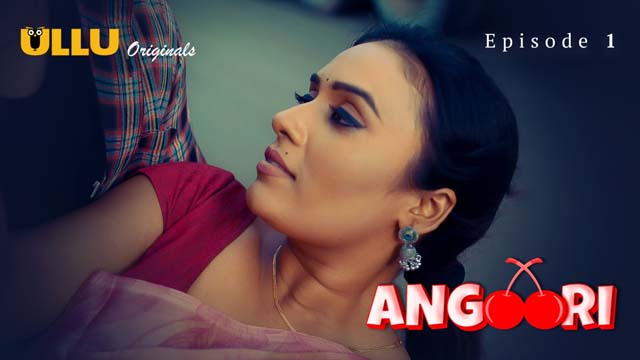 Angoori – Part 1 – S01E01 – 2023 – Desi Sex Web Series – Ullu