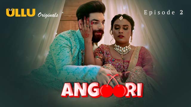 Angoori – Part 1 – S01E02 – 2023 – Desi Sex Web Series – Ullu