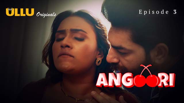 Angoori – Part 1 – S01E03 – 2023 – Desi Sex Web Series – Ullu