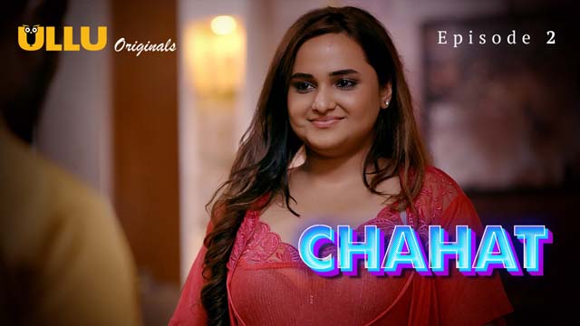 Chahat – Part 1 – S01E02 – 2023 – Desi Porn Web Series – Ullu
