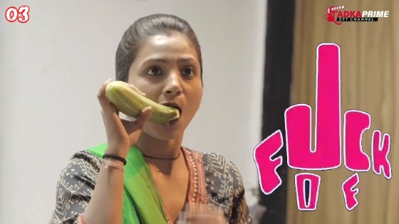 Fuck Off – S01E03 – 2023 – Desi Porn Web Series – TadkaPrime
